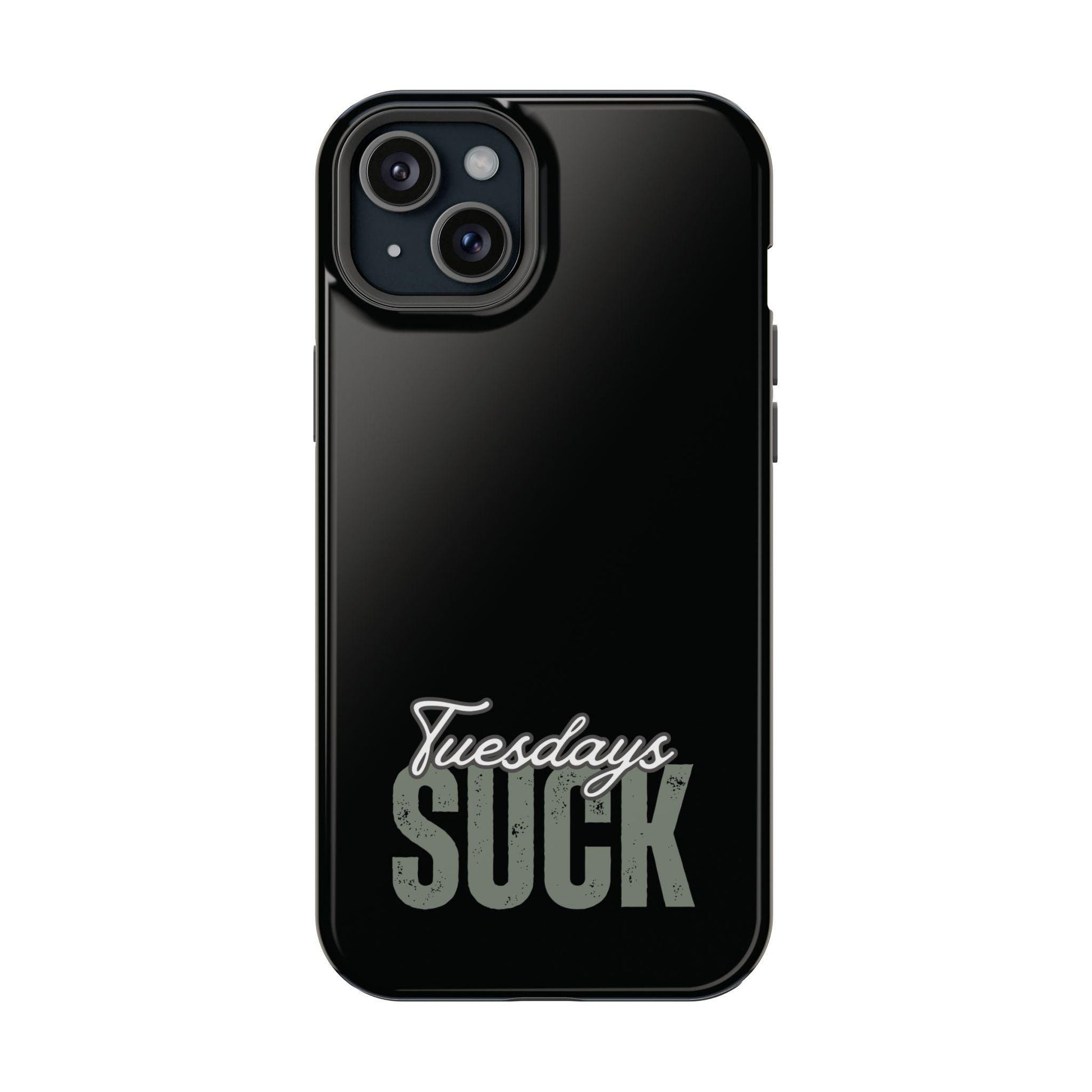 Tuesdays Suck iphone MAG case,Magnetic Tough Cases, Protective Phone Cover, Anti-Scratch Shell, Hard Back Case, Funny Quote Phone Holder