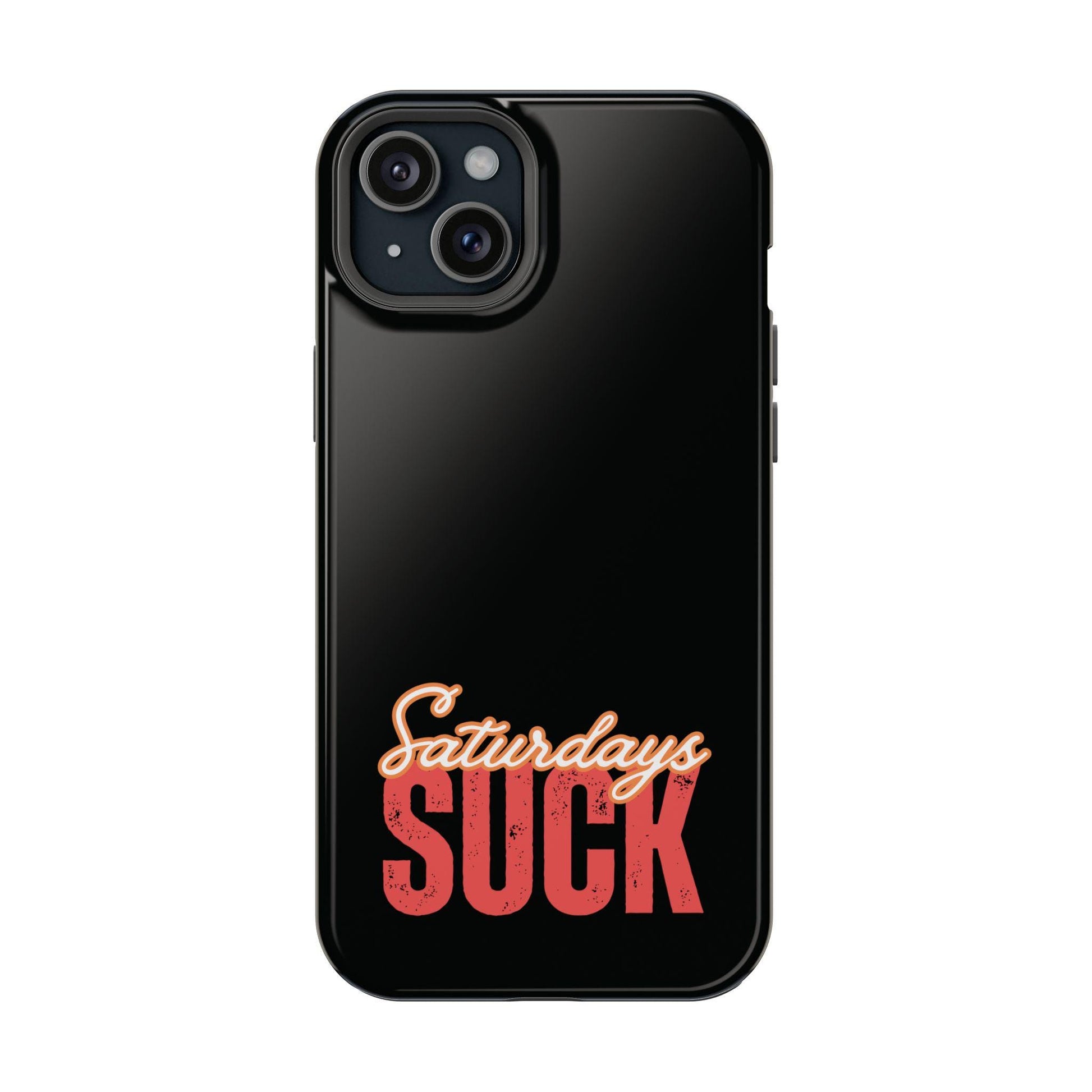 Saturdays Suck Mag iphone case,Magnetic Tough Cases, Protective Phone Cover, Funny Weekend Design, Gift for Tech Lover, Cool Phone
