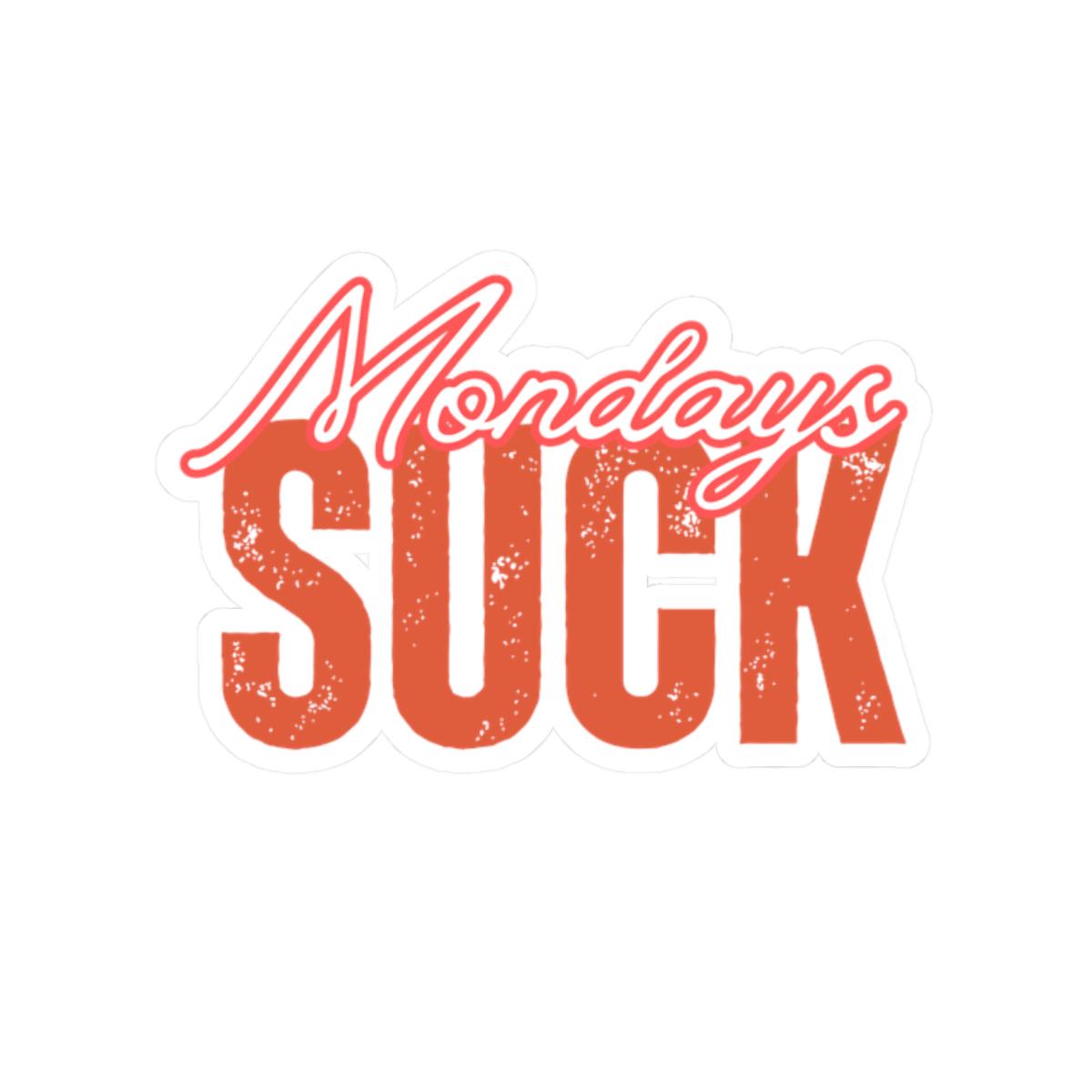 Funny Mondays Suck Stickers, Motivational Laptop Decals, Inspirational Wall Art, Office Humor, Gift Ideas for Friends, Kiss-Cut Sticker Pack