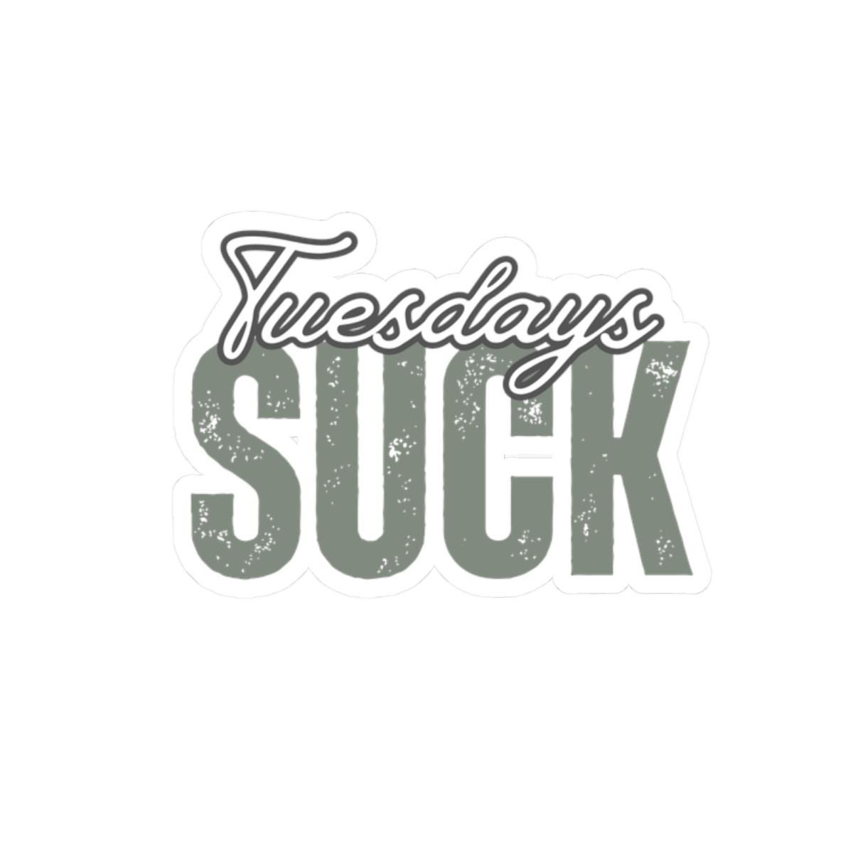 Tuesdays Suck Stickers, Motivational Laptop Decals, Inspirational Wall Art, Office Humor, Gift Ideas for Friends, Kiss-Cut Sticker Pack