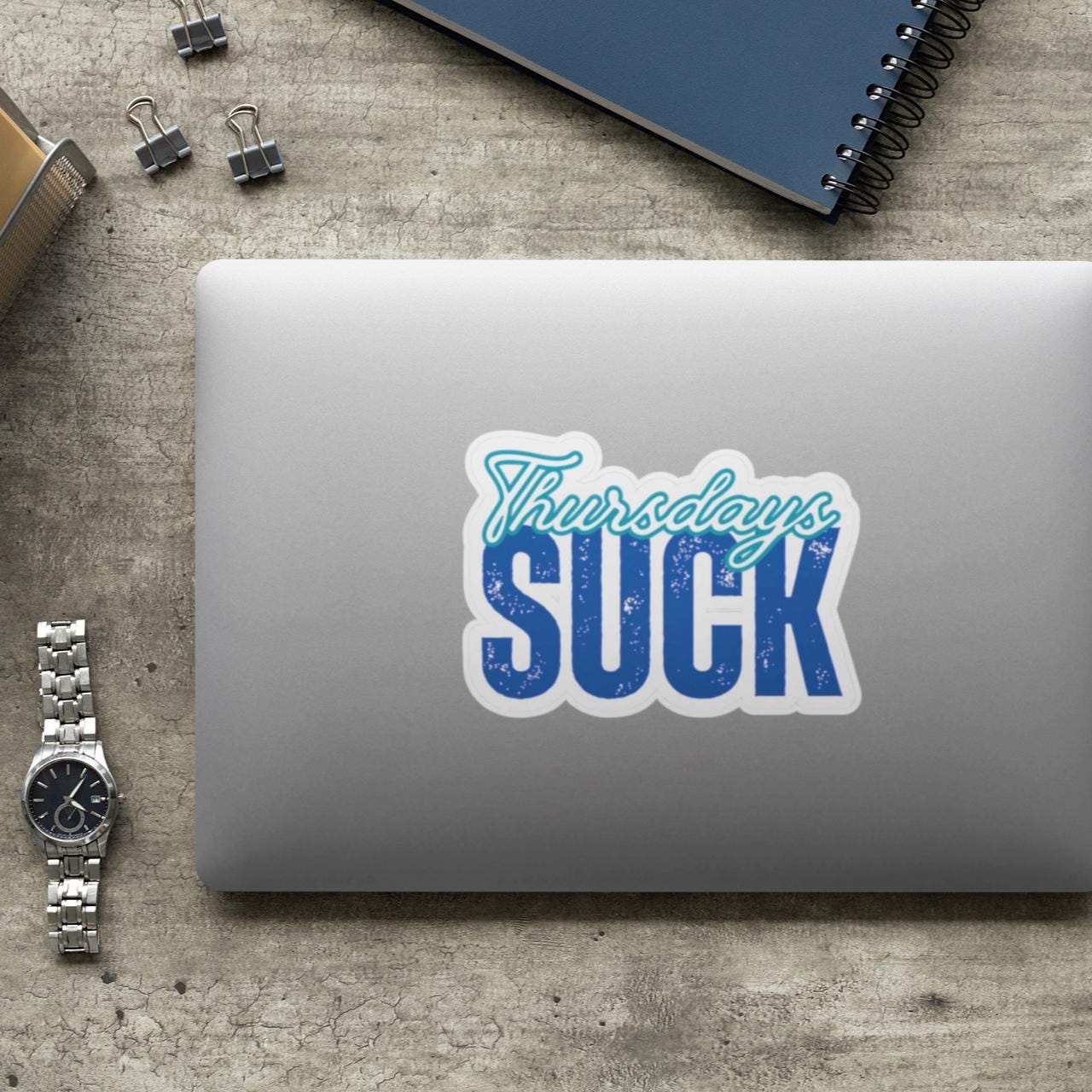 Thursdays Suck Stickers, Motivational Laptop Decals, Inspirational Wall Art, Office Humor, Gift Ideas for Friends, Kiss-Cut Sticker Pack