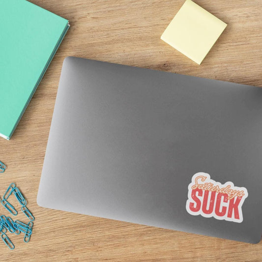 Saturdays Suck Stickers, Motivational Laptop Decals, Inspirational Wall Art, Office Humor, Gift Ideas for Friends, Kiss-Cut Sticker Pack