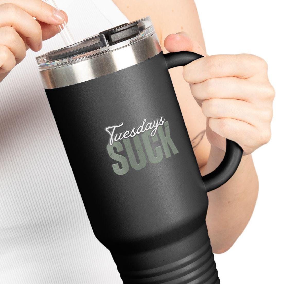 Tuesdays SUCK Insulated Travel Mug, 40oz - Coffee Lovers Gift,Road Trip Cup,Humor Travel Mug, Gifts for Friends,Unisex,Birthday Gift,Breakup