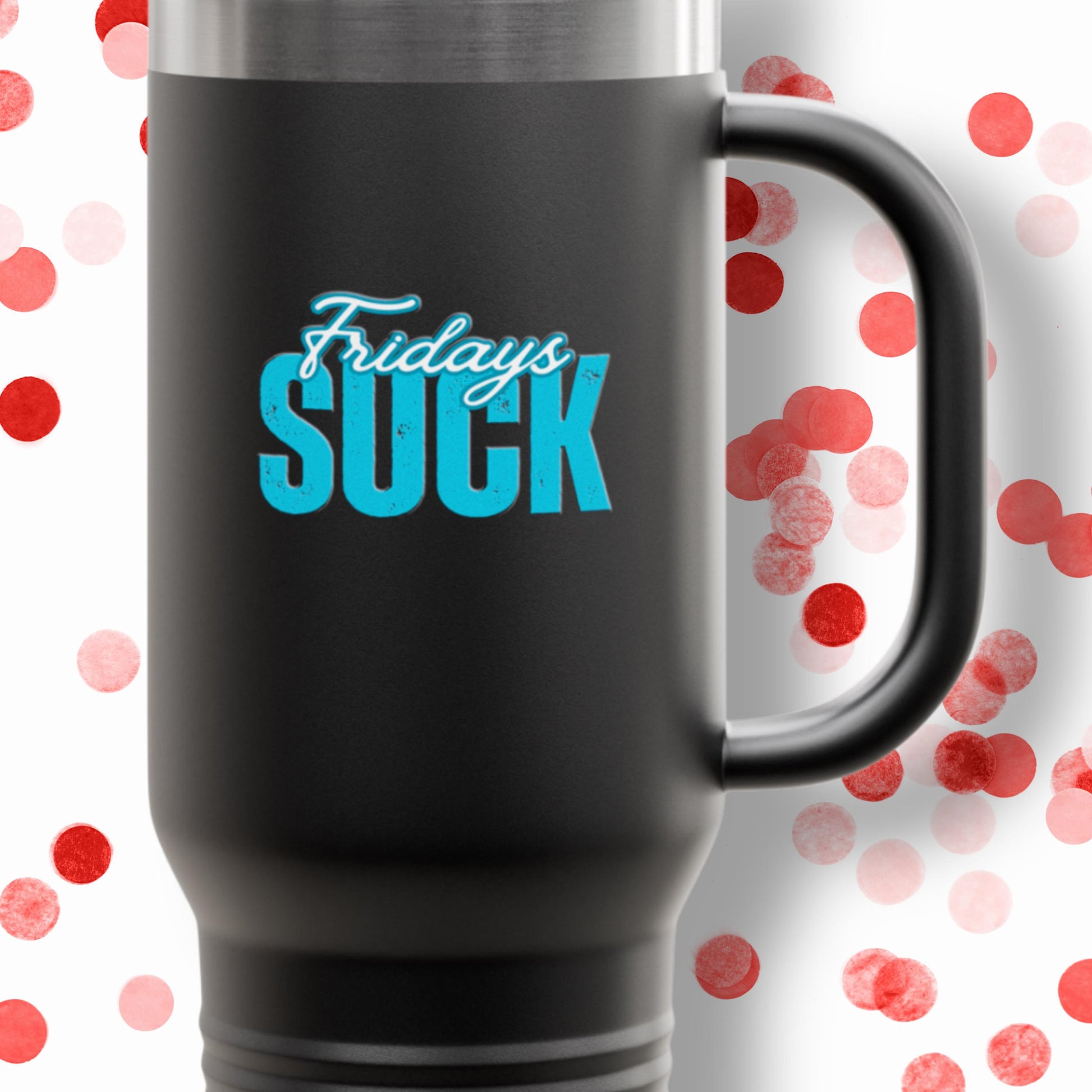 Tuesdays SUCK Insulated Travel Mug, 40oz - Coffee Lovers Gift,Road Trip Cup,Humor Travel Mug, Gifts for Friends,Unisex,Birthday Gift,Breakup