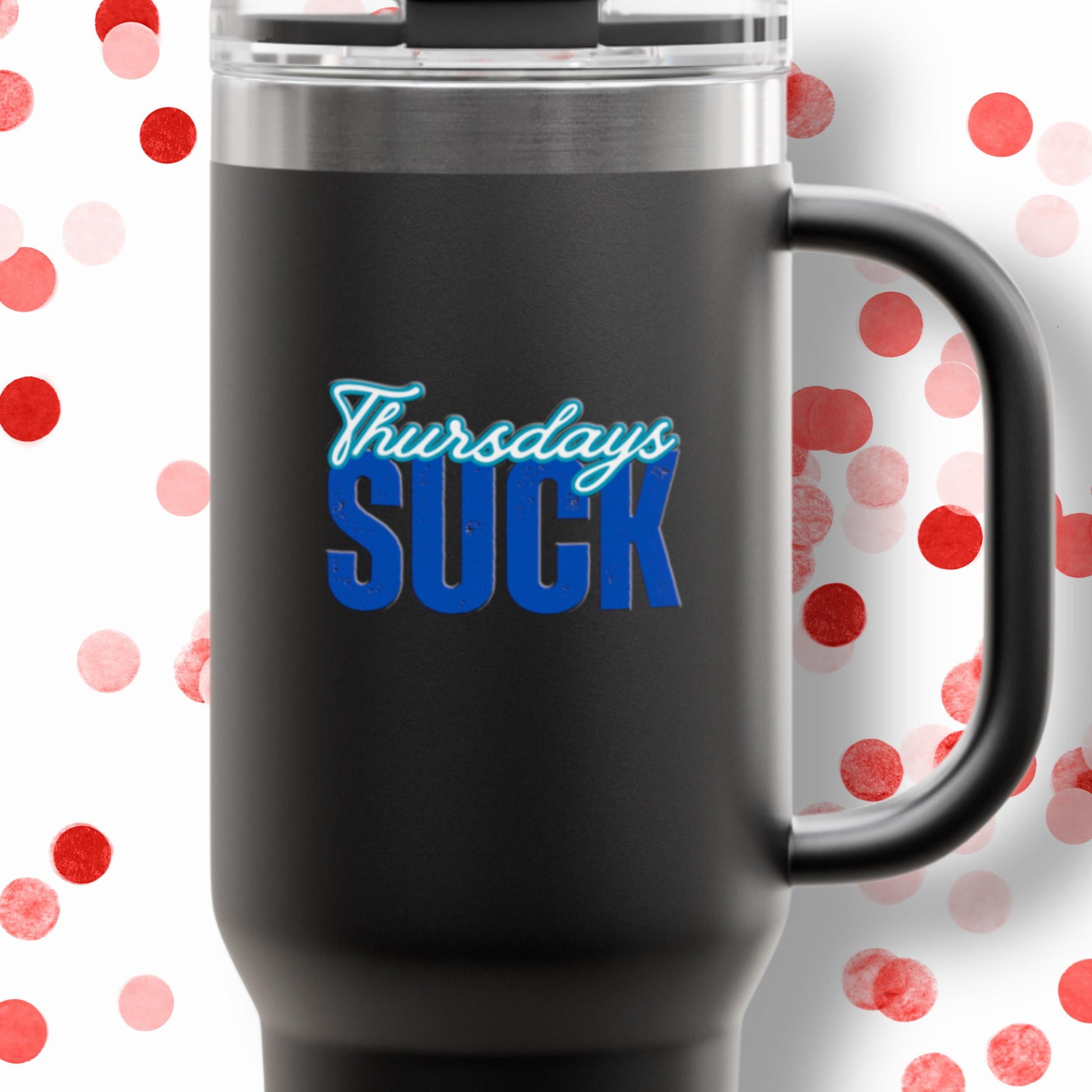 Thursdays SUCK Insulated Travel Mug, 40oz - Coffee Lovers Gift,Road Trip Cup, Humor Travel Mug,Gifts for Friends,Birthday Gift,Breakup Gift