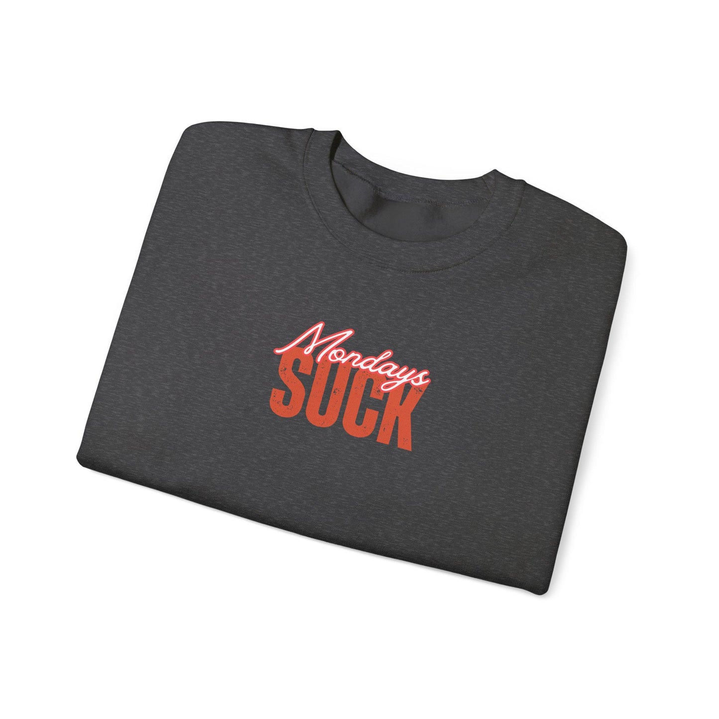 Mondays SUCK Trendy Unisex Crewneck Sweatshirt - Perfect Gift for Friends, Casual Wear, Cozy Lounge Clothing, Birthday Present,Breakup Gift