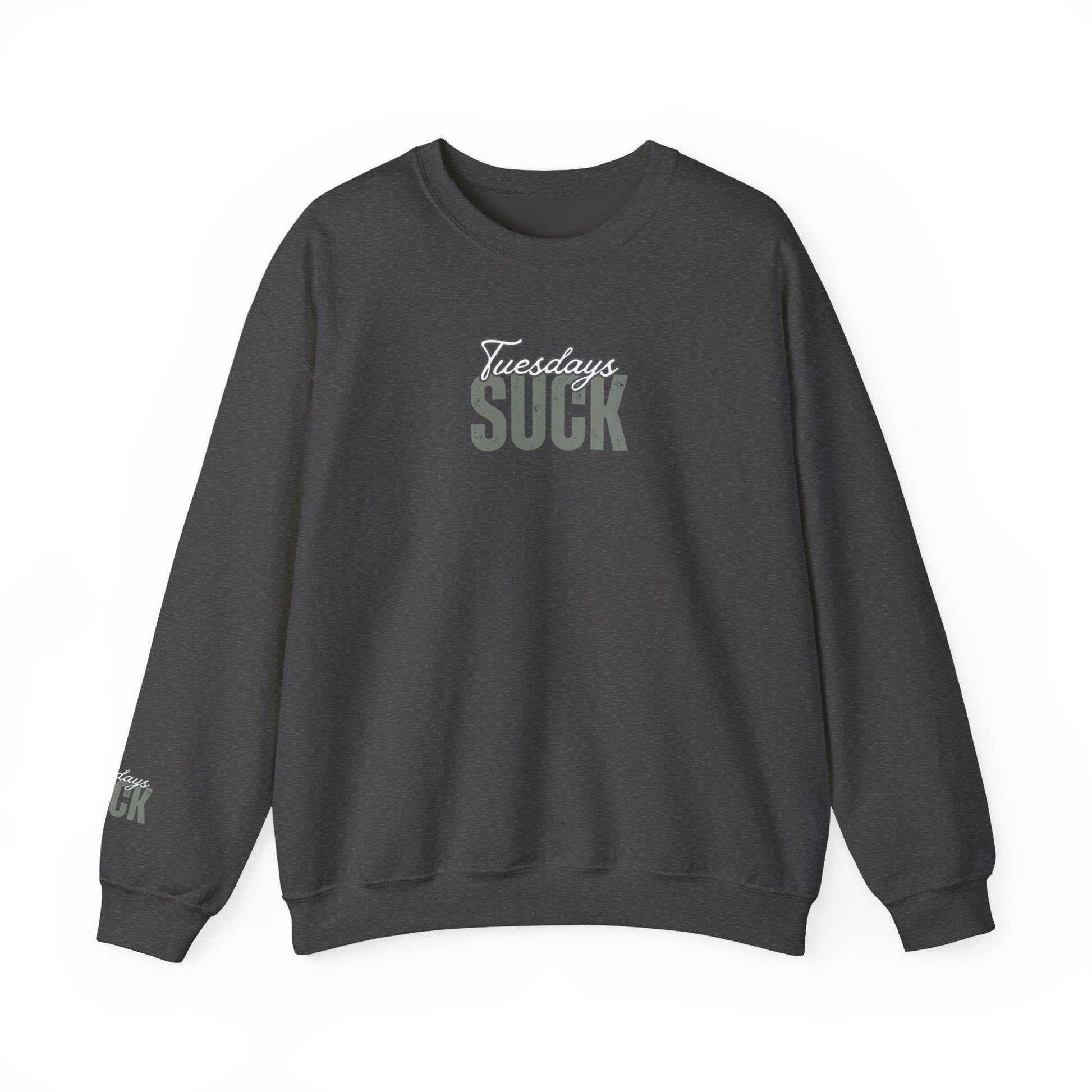Tuesdays SUCK Trendy Unisex Crewneck Sweatshirt- Perfect Gift for Friends, Casual Wear, Cozy Lounge Clothing, Birthday Present,Breakup Gift