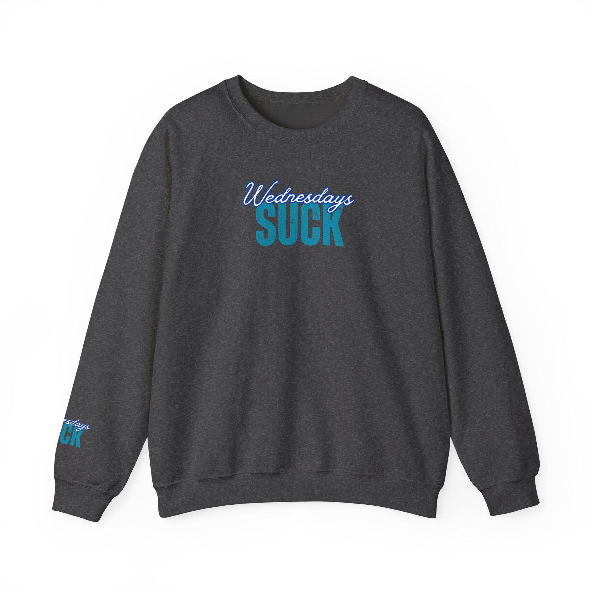 Wednesdays SUCK Trendy Unisex Crewneck Sweatshirt Wednesdays SUCK - Perfect Gift for Friends Lounge Clothing, Birthday Present,Breakup Gift