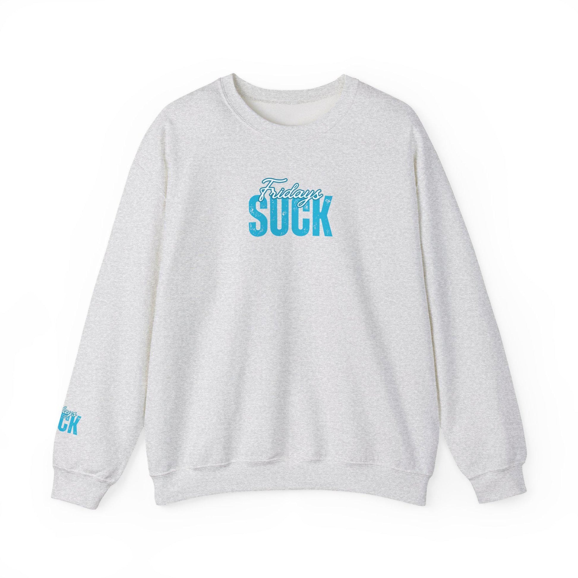 Fridays SUCK Trendy Unisex Crewneck Sweatshirt- Perfect Gift for Friends, Casual Wear, Cozy Lounge Clothing, Birthday Present,Breakup Gift