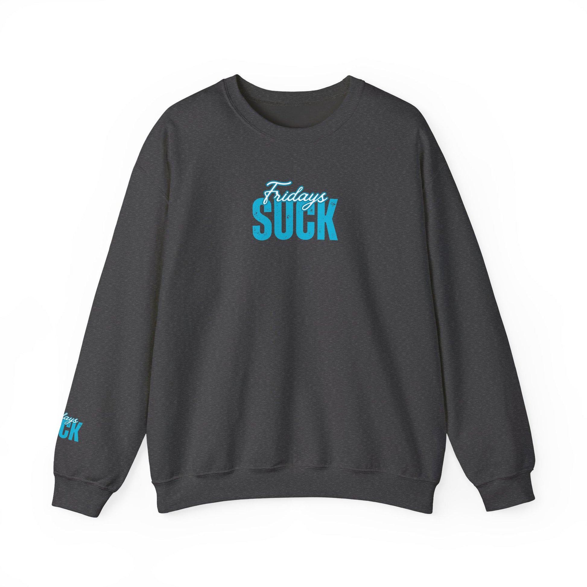 Fridays SUCK Trendy Unisex Crewneck Sweatshirt- Perfect Gift for Friends, Casual Wear, Cozy Lounge Clothing, Birthday Present,Breakup Gift