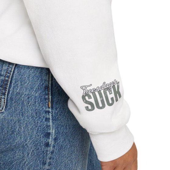 Tuesdays SUCK Trendy Unisex Crewneck Sweatshirt- Perfect Gift for Friends, Casual Wear, Cozy Lounge Clothing, Birthday Present,Breakup Gift
