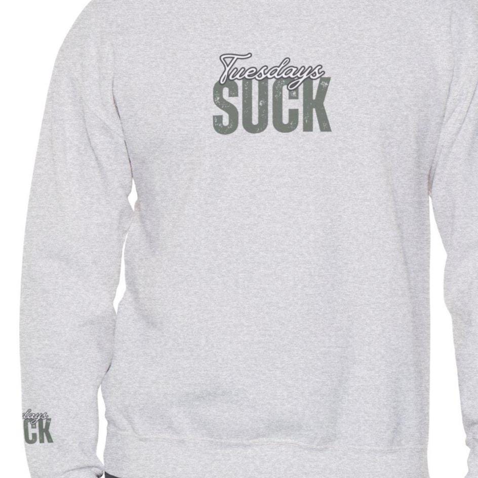 Tuesdays SUCK Trendy Unisex Crewneck Sweatshirt- Perfect Gift for Friends, Casual Wear, Cozy Lounge Clothing, Birthday Present,Breakup Gift