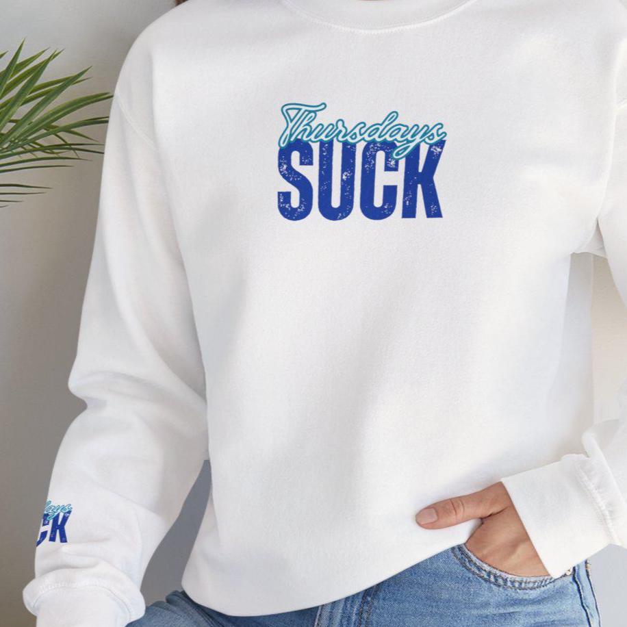 Thursdays SUCK Unisex Crewneck Sweatshirt-Perfect Gift for Friends, Casual Wear, Cozy Lounge Clothing, Birthday Present,Breakup Gift