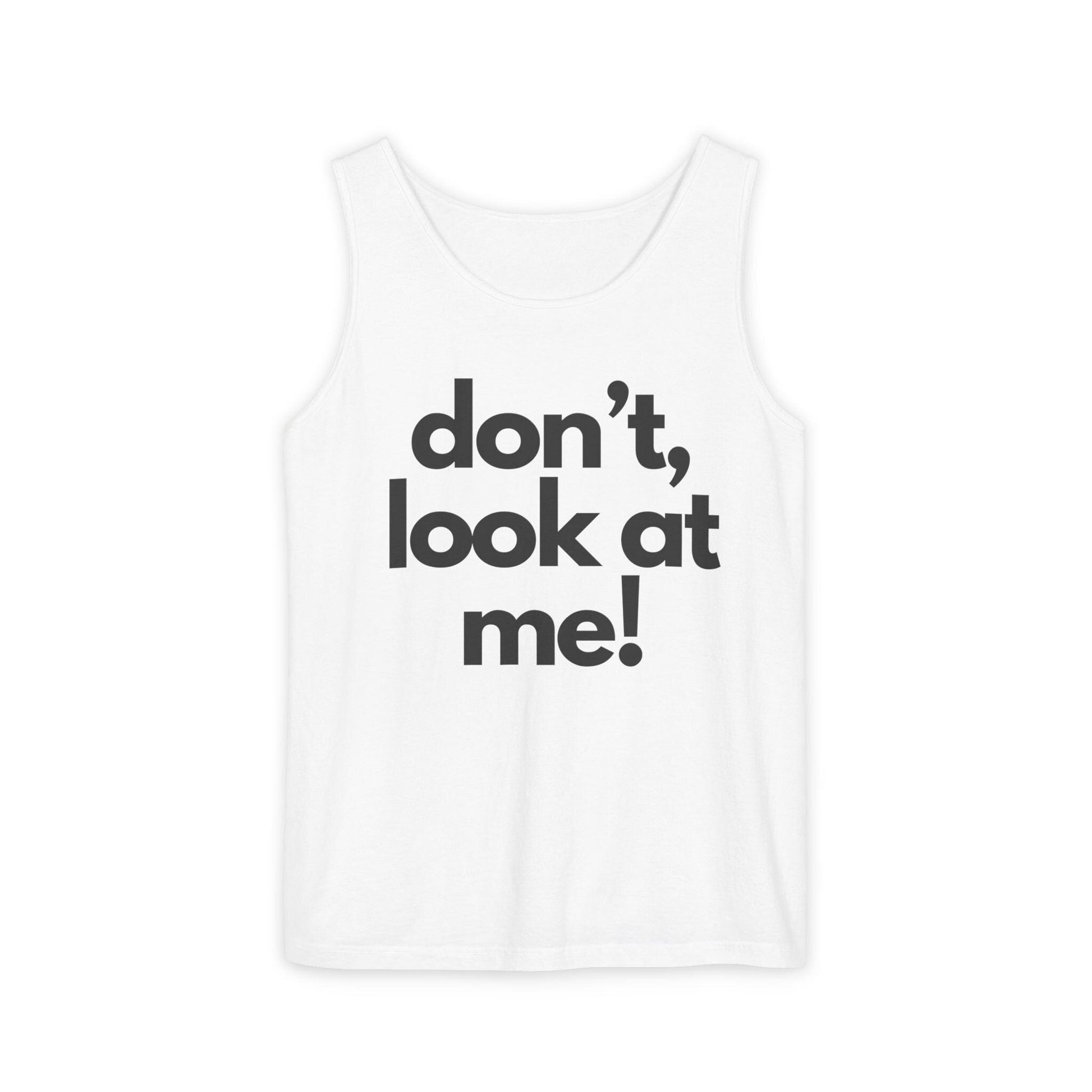 Playful Unisex Tank Top - 'don't, look at me!' | Perfect for Beach Days, Casual Outings, and Summer Festivals, Funny Gift Idea,Wedding Gift