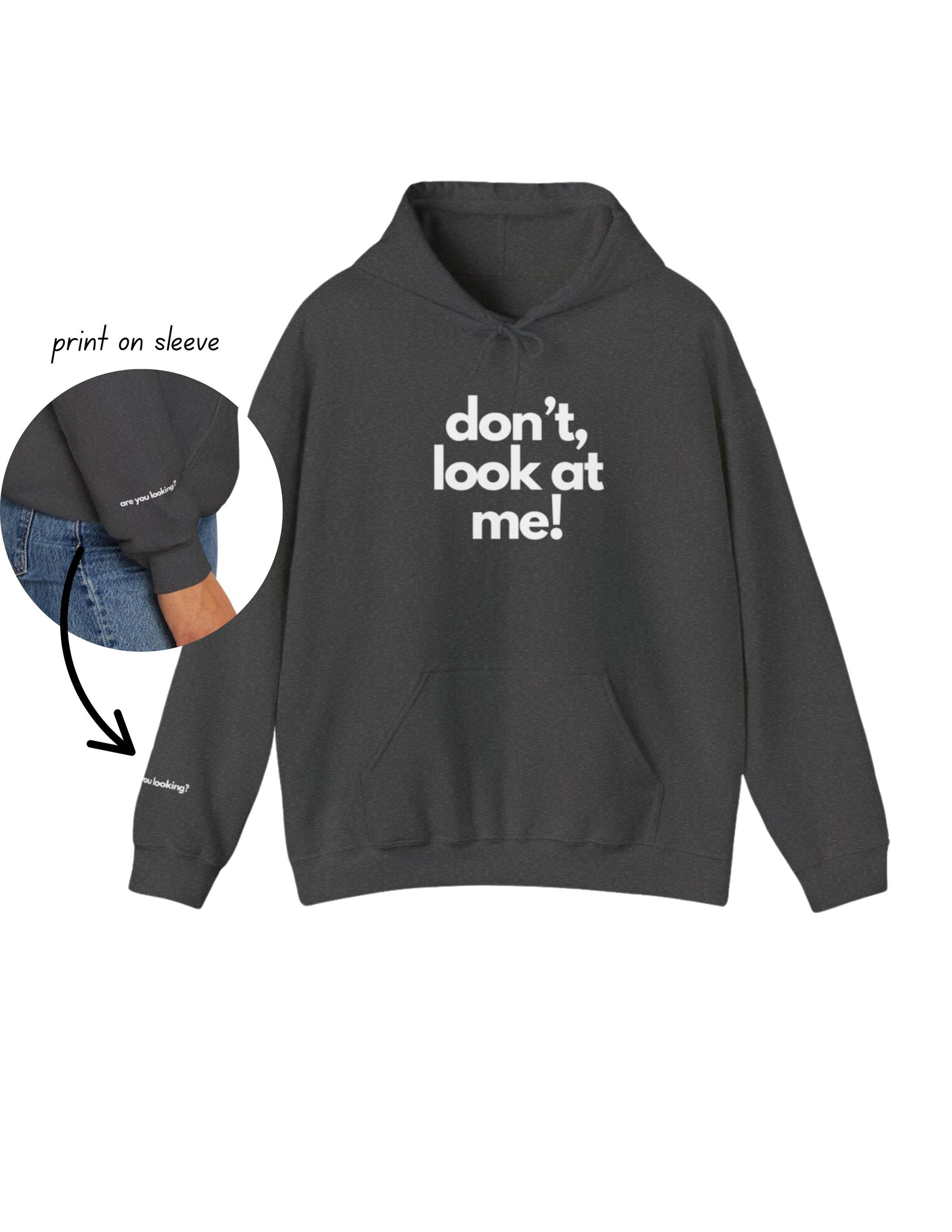 Don't Look at Me,are you looking, Cozy Unisex Hoodie, Perfect for Every Season, Casual Wear, Gifts for Friends,Comfortable Relaxation, Fun