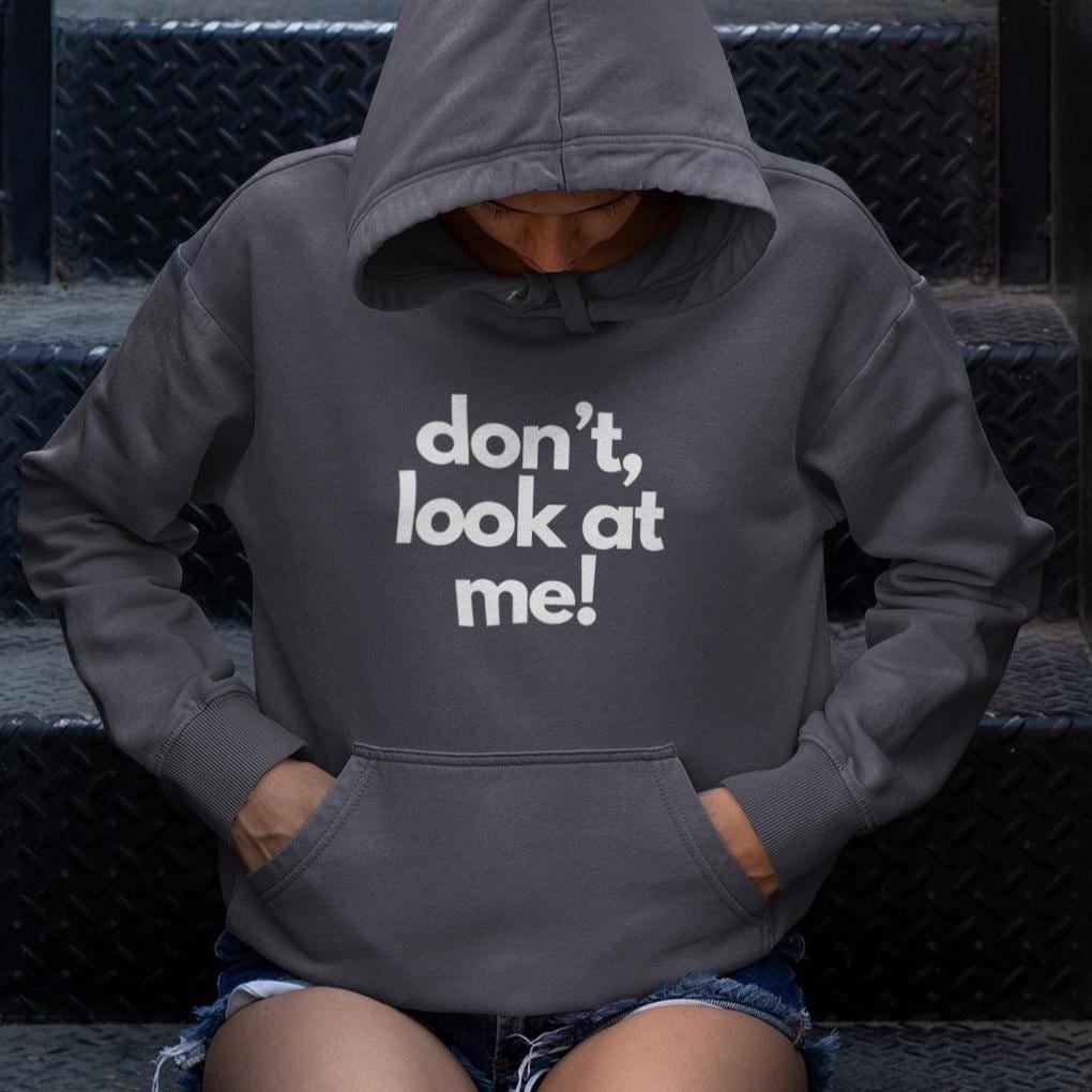 Don't Look at Me,are you looking, Cozy Unisex Hoodie, Perfect for Every Season, Casual Wear, Gifts for Friends,Comfortable Relaxation, Fun