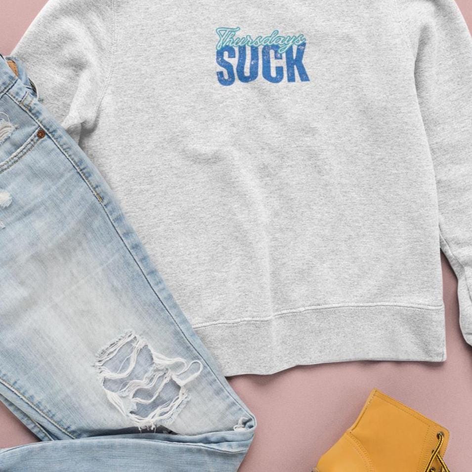 Thursdays SUCK Unisex Crewneck Sweatshirt-Perfect Gift for Friends, Casual Wear, Cozy Lounge Clothing, Birthday Present,Breakup Gift