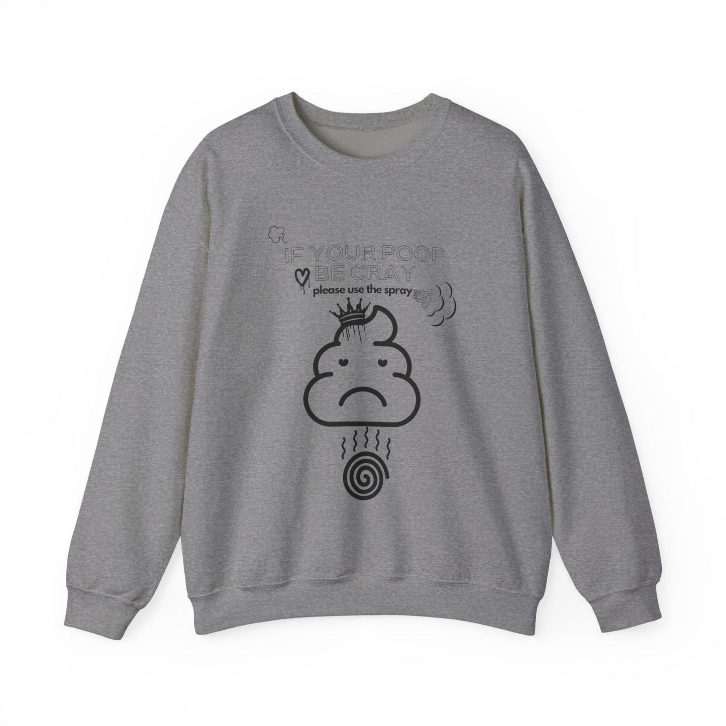 Funny Poo Crewneck Sweatshirt,If your Poop be Cray,please use the sprayEmoji Sweatshirt,Humorous Sweatshirt,Comfy Pullover,Unisex Sweatshirt
