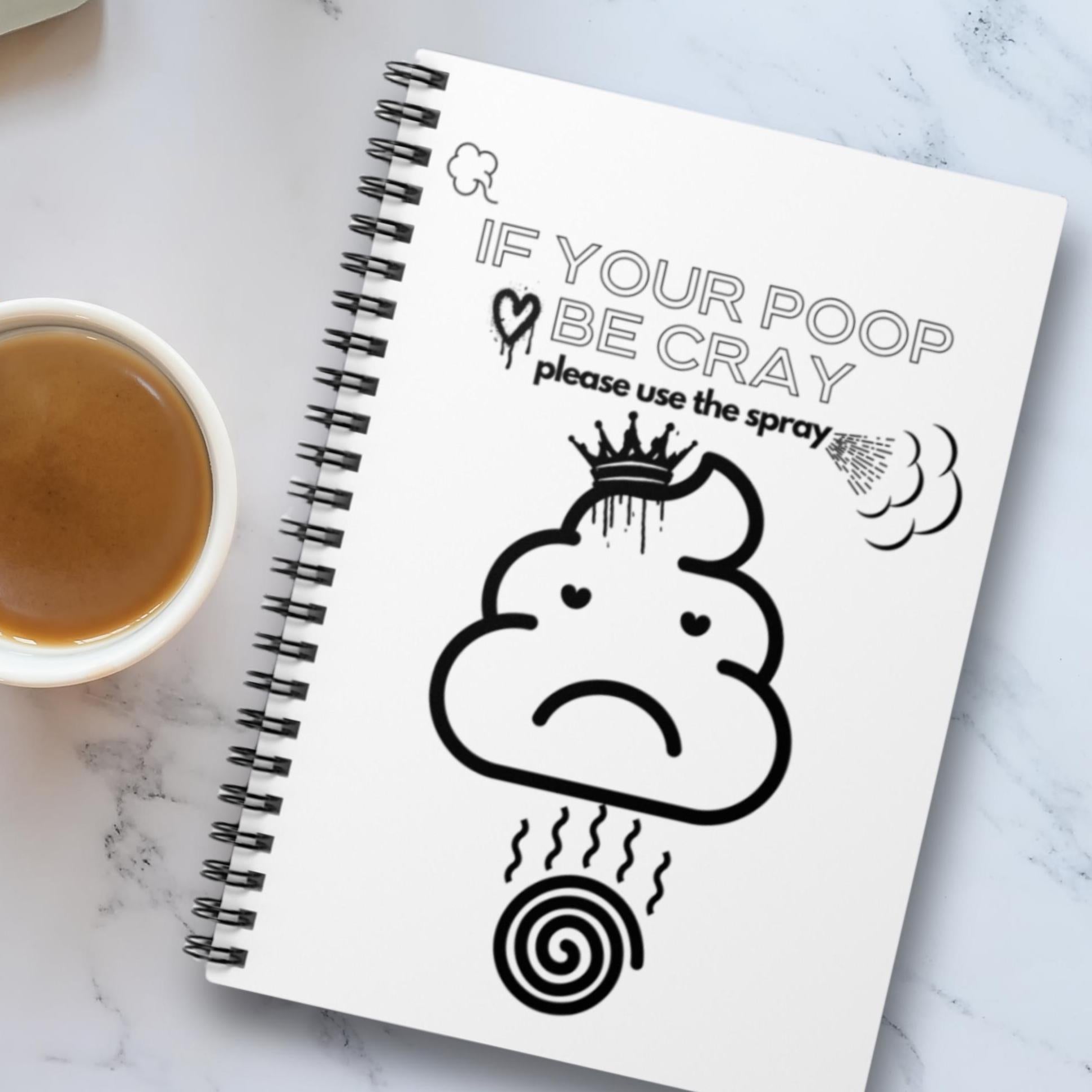Funny Spiral Notebook - If Your Poop Be Cray Design, Cute Journal for Kids, Gift for Friends, Office Humor, Novelty Stationery