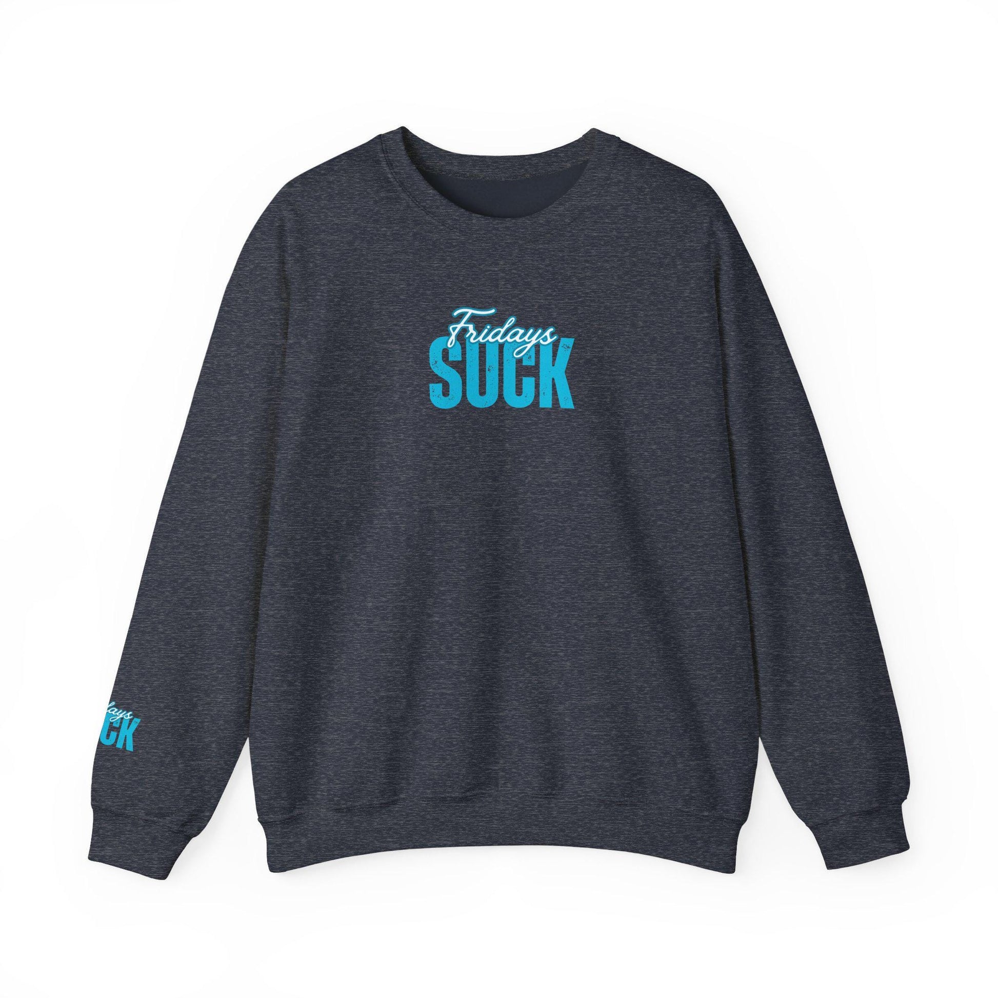 Fridays SUCK Trendy Unisex Crewneck Sweatshirt- Perfect Gift for Friends, Casual Wear, Cozy Lounge Clothing, Birthday Present,Breakup Gift