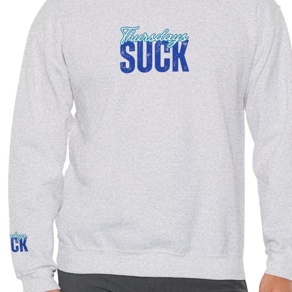 Thursdays SUCK Unisex Crewneck Sweatshirt-Perfect Gift for Friends, Casual Wear, Cozy Lounge Clothing, Birthday Present,Breakup Gift
