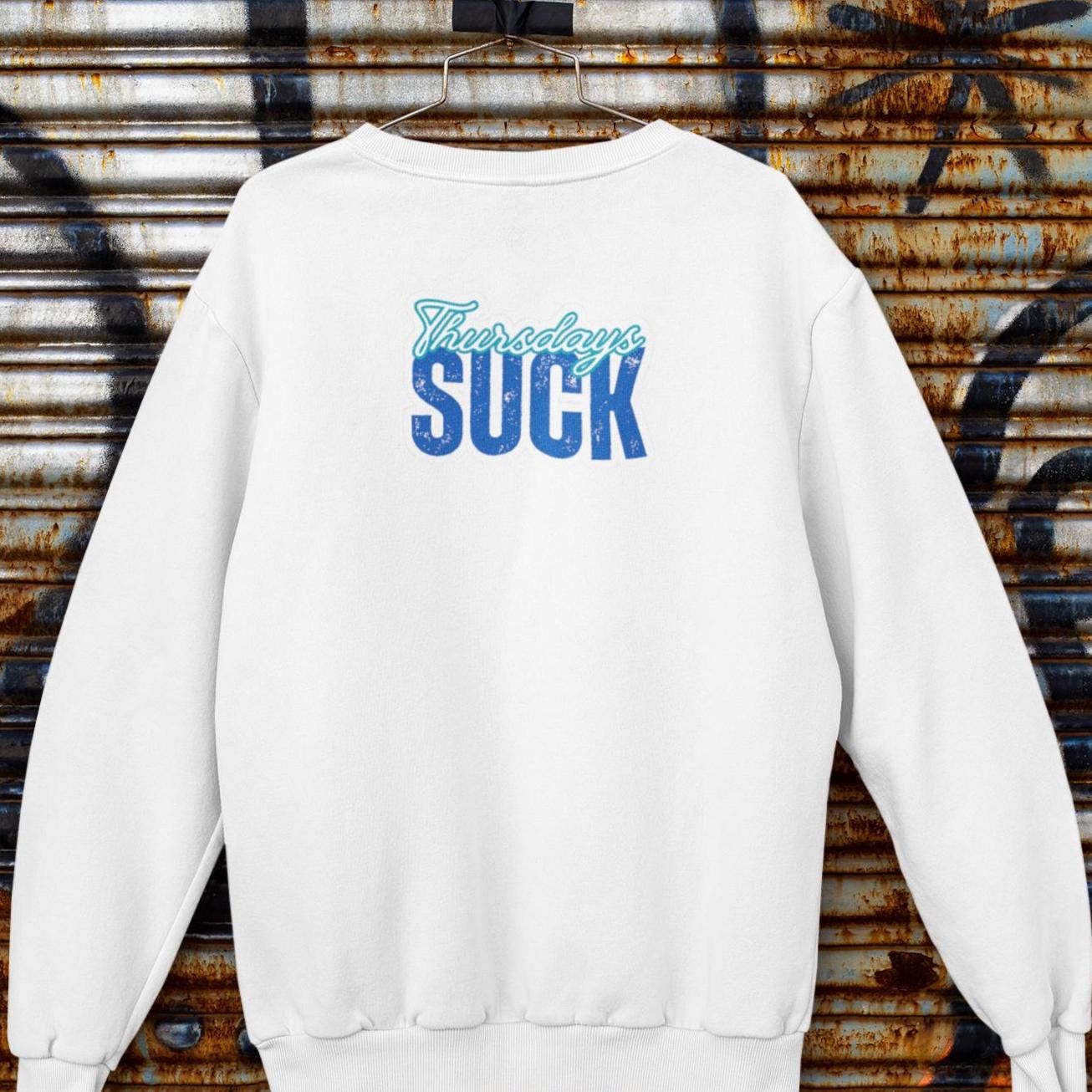 Thursdays SUCK Unisex Crewneck Sweatshirt-Perfect Gift for Friends, Casual Wear, Cozy Lounge Clothing, Birthday Present,Breakup Gift