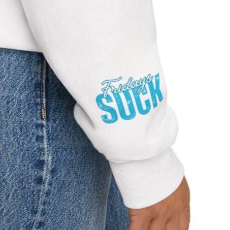 Fridays SUCK Trendy Unisex Crewneck Sweatshirt- Perfect Gift for Friends, Casual Wear, Cozy Lounge Clothing, Birthday Present,Breakup Gift