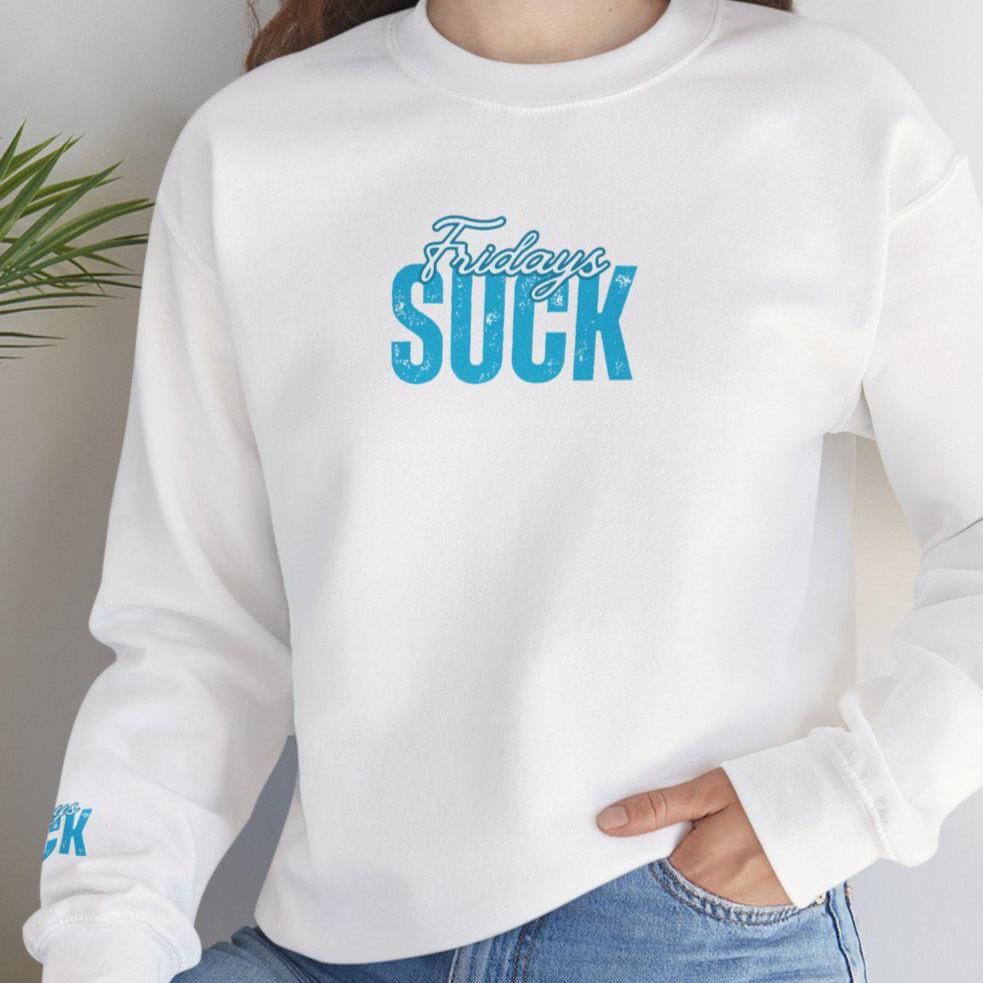 Fridays SUCK Trendy Unisex Crewneck Sweatshirt- Perfect Gift for Friends, Casual Wear, Cozy Lounge Clothing, Birthday Present,Breakup Gift