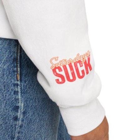 Saturdays SUCKTrendy Unisex Crewneck Sweatshirt-Perfect Gift for Friends,Casual Wear,Cozy Lounge Clothing, Birthday Present,Breakup Gift