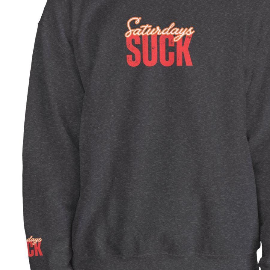 Saturdays SUCKTrendy Unisex Crewneck Sweatshirt-Perfect Gift for Friends,Casual Wear,Cozy Lounge Clothing, Birthday Present,Breakup Gift