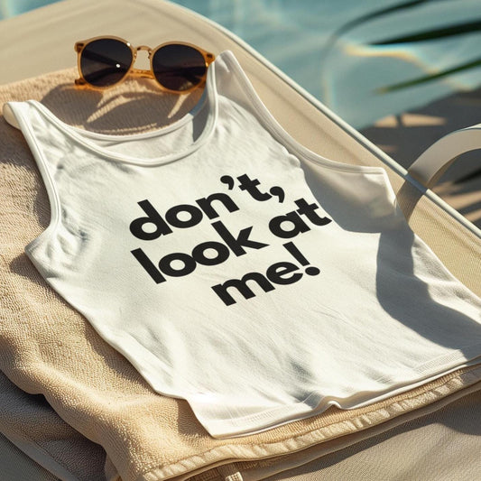 Playful Unisex Tank Top - 'don't, look at me!' | Perfect for Beach Days, Casual Outings, and Summer Festivals, Funny Gift Idea,Wedding Gift