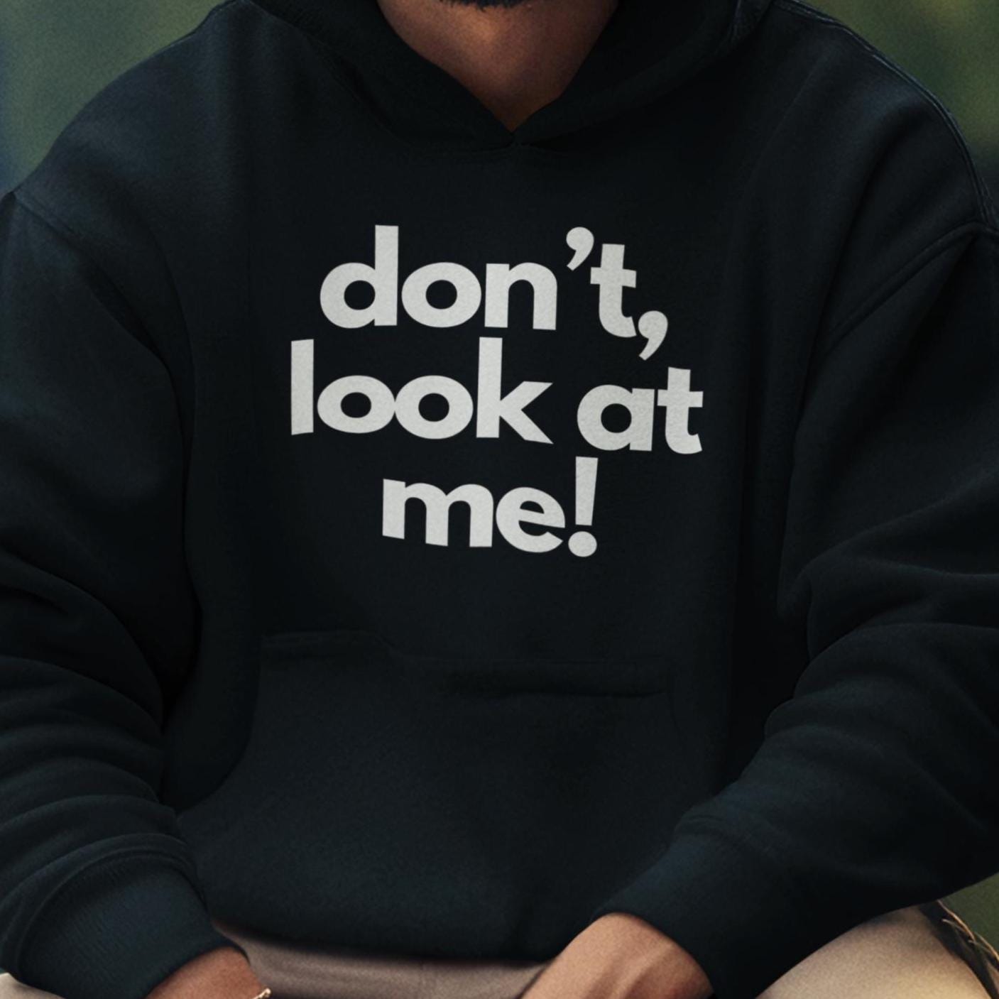Don't Look at Me,are you looking, Cozy Unisex Hoodie, Perfect for Every Season, Casual Wear, Gifts for Friends,Comfortable Relaxation, Fun