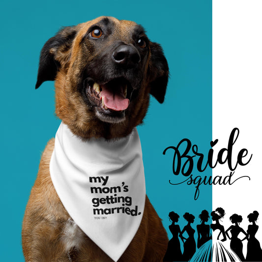 Pet Bridesmaid Proposal Shirt–“My Mom's Getting Married-You In”|Custom Dog Wedding Shirt | Funny Bridesmaid Ask | Bridal Party Reveal Idea