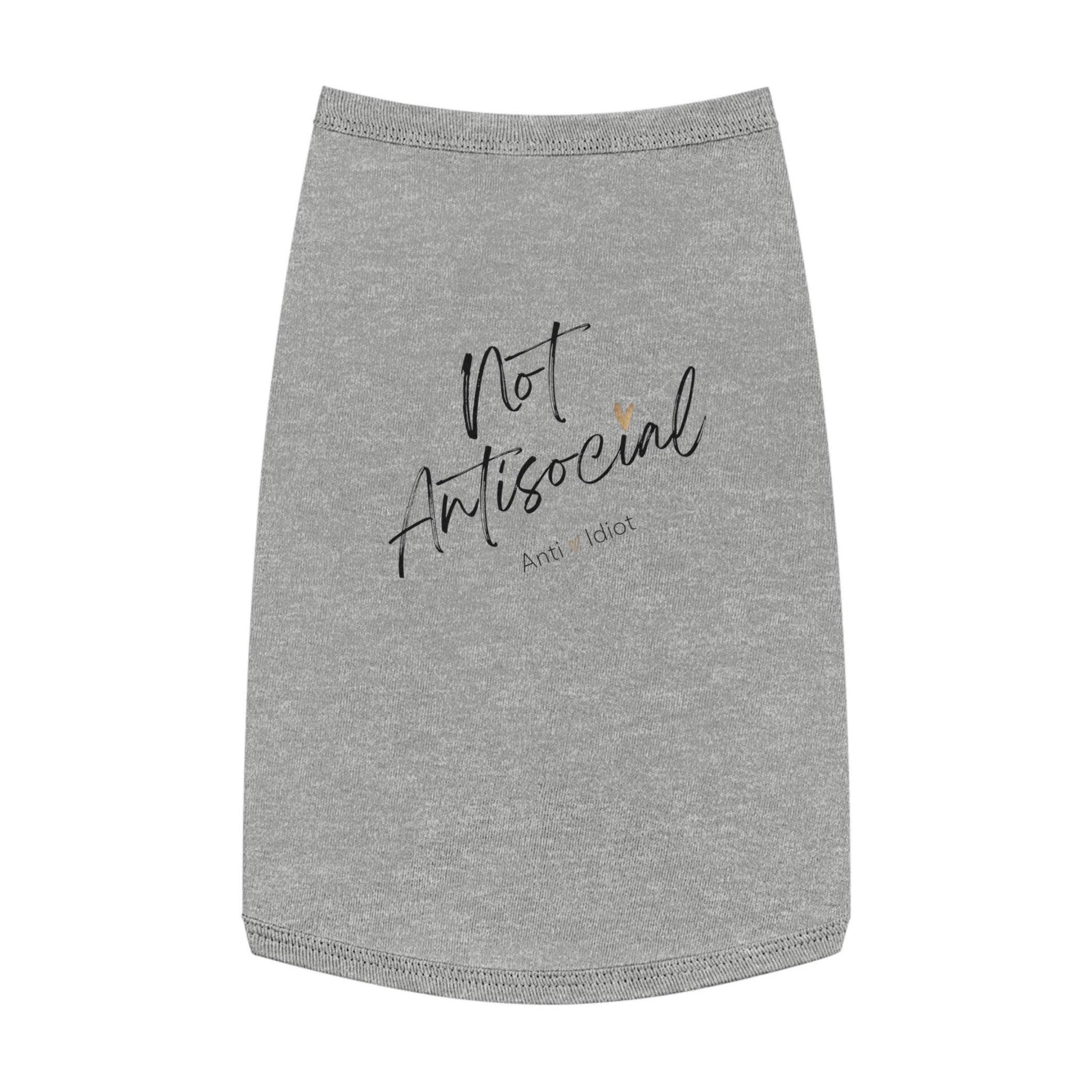 Dog Tank Top, Funny Pet Shirt, Not Antisocial-anti idiot,Dog Lover Gift,Cute Doggie Tee, Quirky Animal Apparel, pet matching shirt,Gift Dog