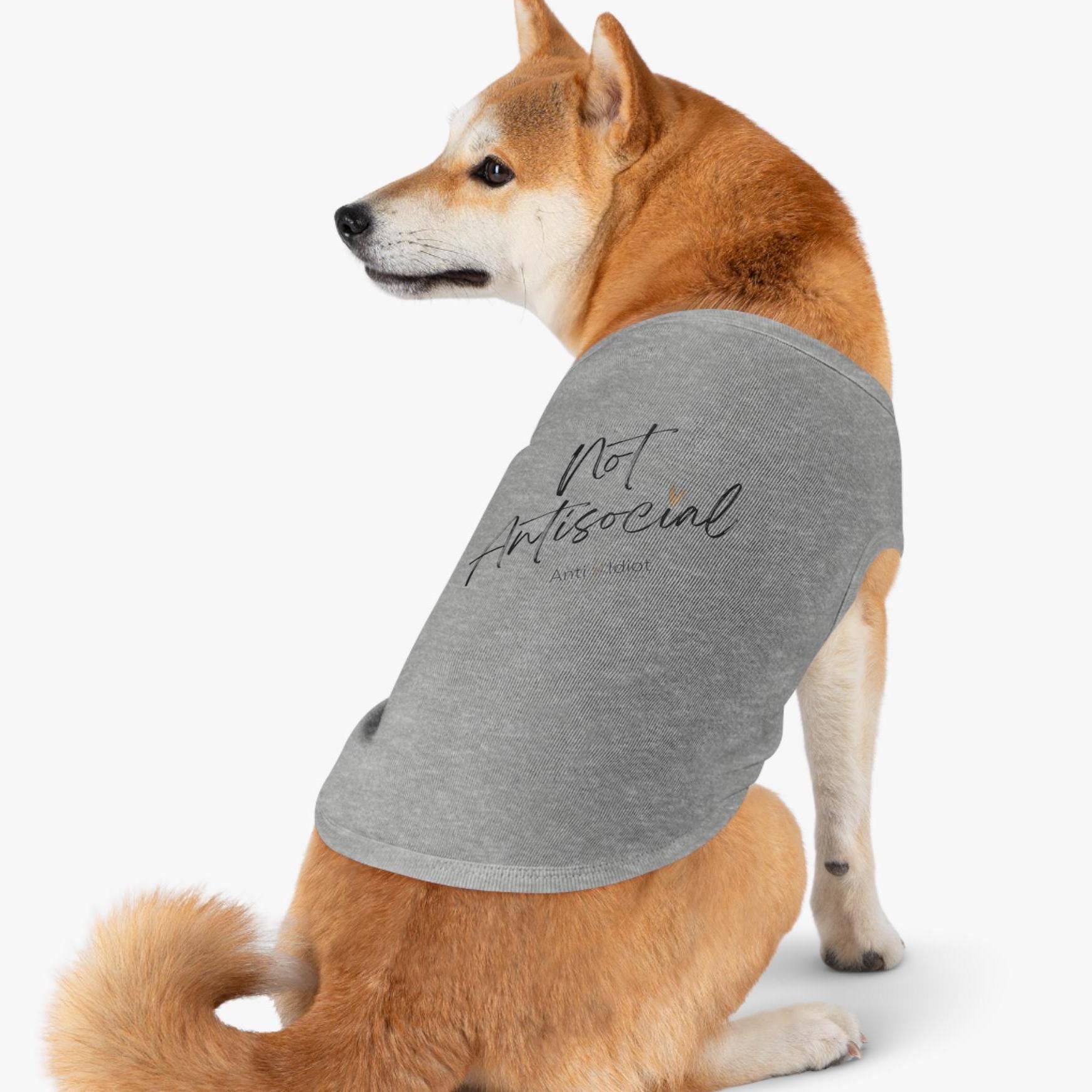 Dog Tank Top, Funny Pet Shirt, Not Antisocial-anti idiot,Dog Lover Gift,Cute Doggie Tee, Quirky Animal Apparel, pet matching shirt,Gift Dog