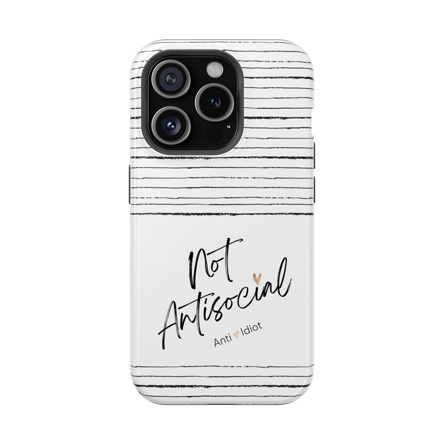Magnetic Tough Cases, Not Antisocial Anti idiot Mag phone case, Funny Sarcastic iPhone Cover, Snarky Humor Samsung Galaxy Case, Sassy