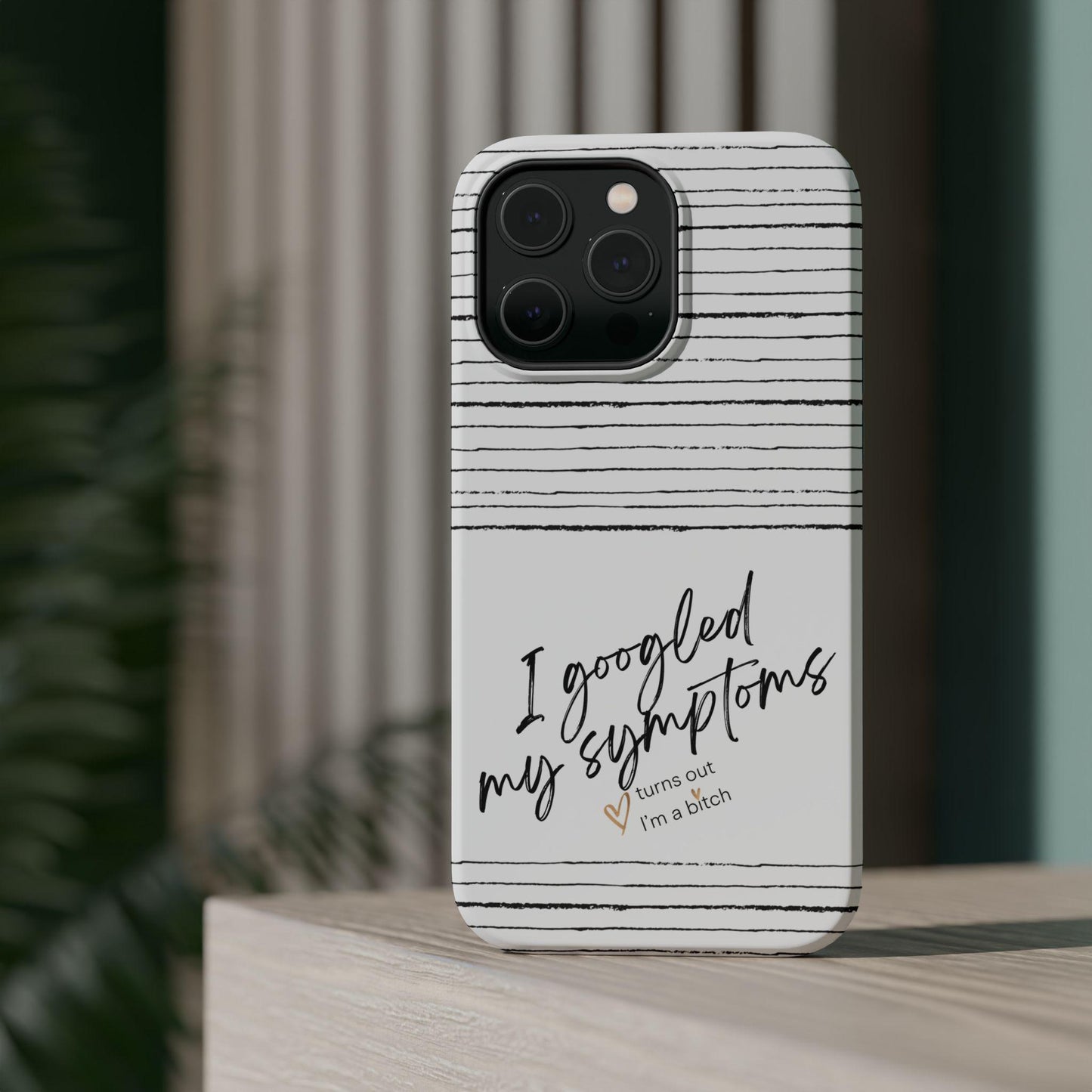 Funny Bitch Magnetic Tough Case for Phone, Humorous Googled my Symptoms Design, Sarcastic Phone Cover, Novelty Phone Case, Unique Protective