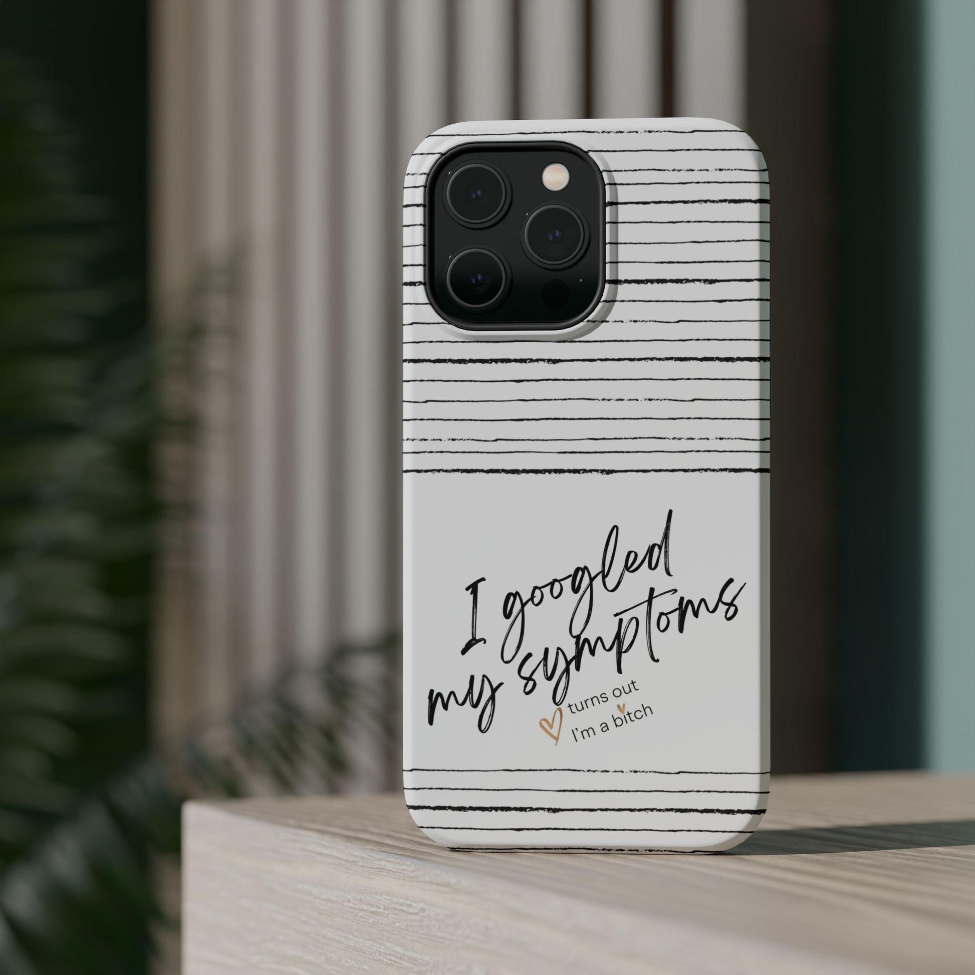 Funny Bitch Magnetic Tough Case for Phone, Humorous Googled my Symptoms Design, Sarcastic Phone Cover, Novelty Phone Case, Unique Protective