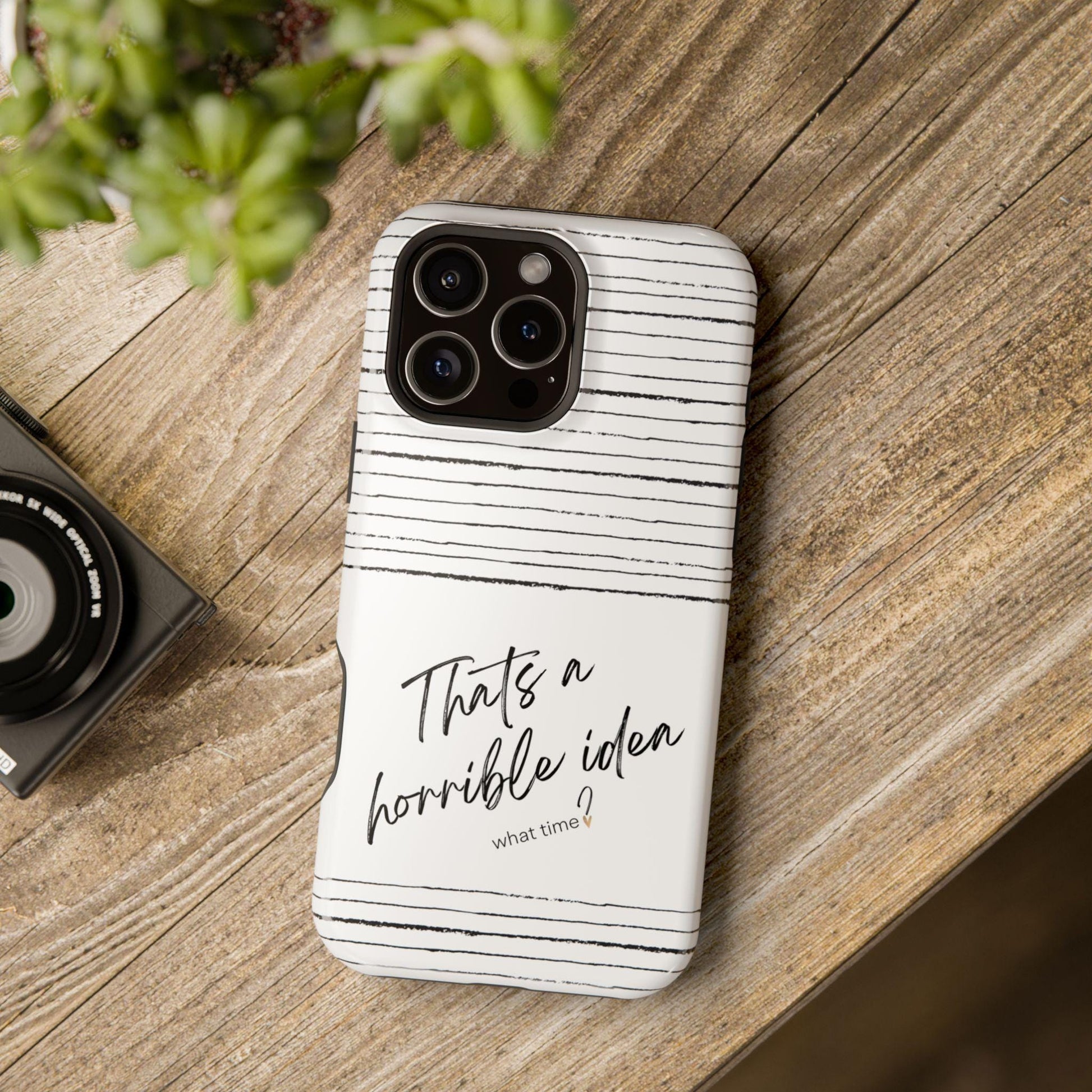 iPhone Case, Funny Quote, Sarcastic Gift, MAG Tough Protective Cover, That's a Horrible Idea What Time, Humor Gift,Unisex, Mothers Day Gift
