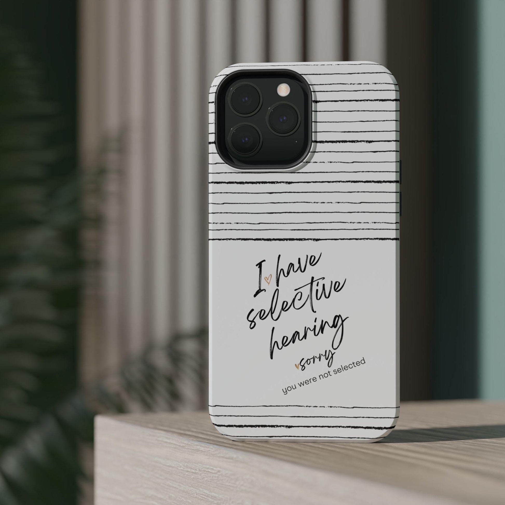 Funny I Have Selective Hearing iPhone MAG Case, Sarcastic Tough Phone Cover, Novelty Magnetic Phone Case, Humorous Phone Case, Gift for Him
