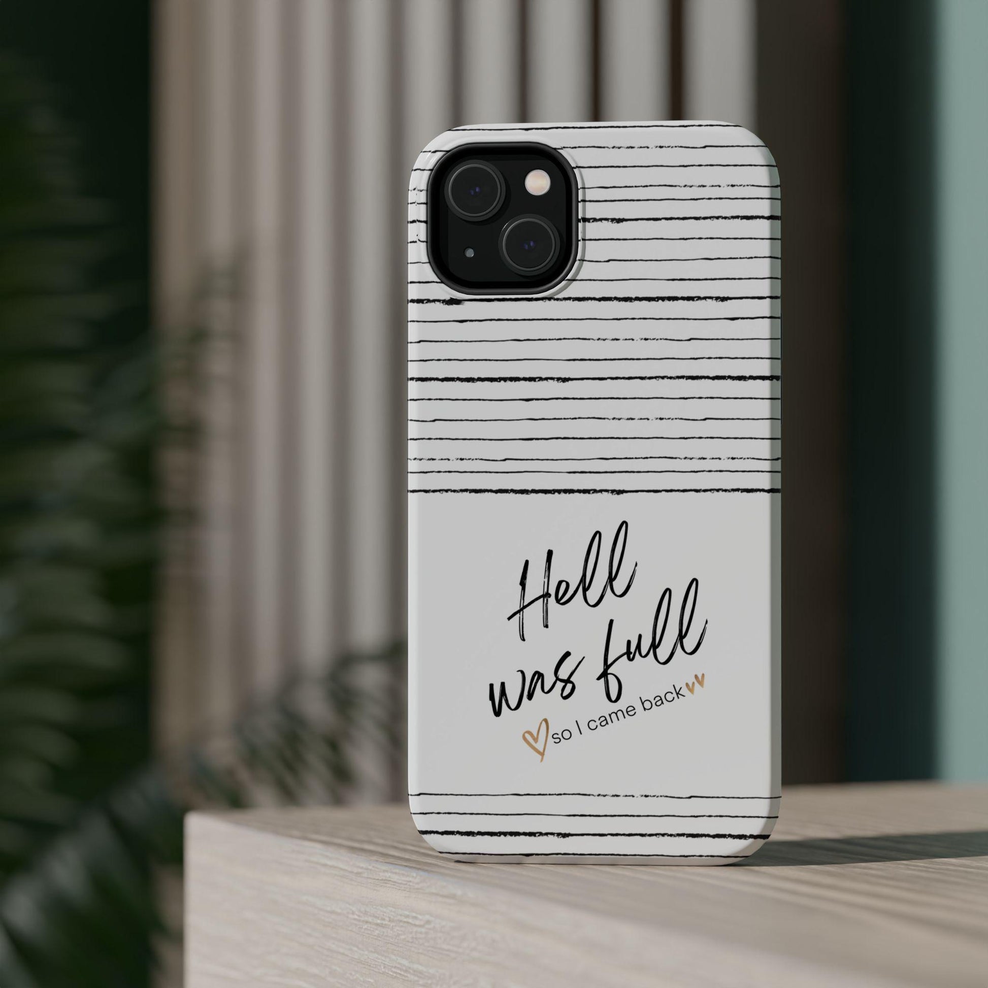 MAG iPhone Case, Funny Hell Was Full So I Came Back Phone Cover, Tough Case, Magnetic Phone Case, Sarcastic Quote, Cool Gift,Sassy Gift