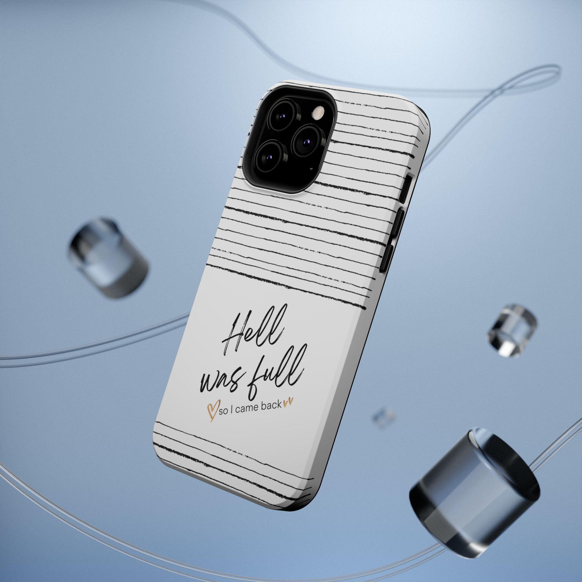 MAG iPhone Case, Funny Hell Was Full So I Came Back Phone Cover, Tough Case, Magnetic Phone Case, Sarcastic Quote, Cool Gift,Sassy Gift