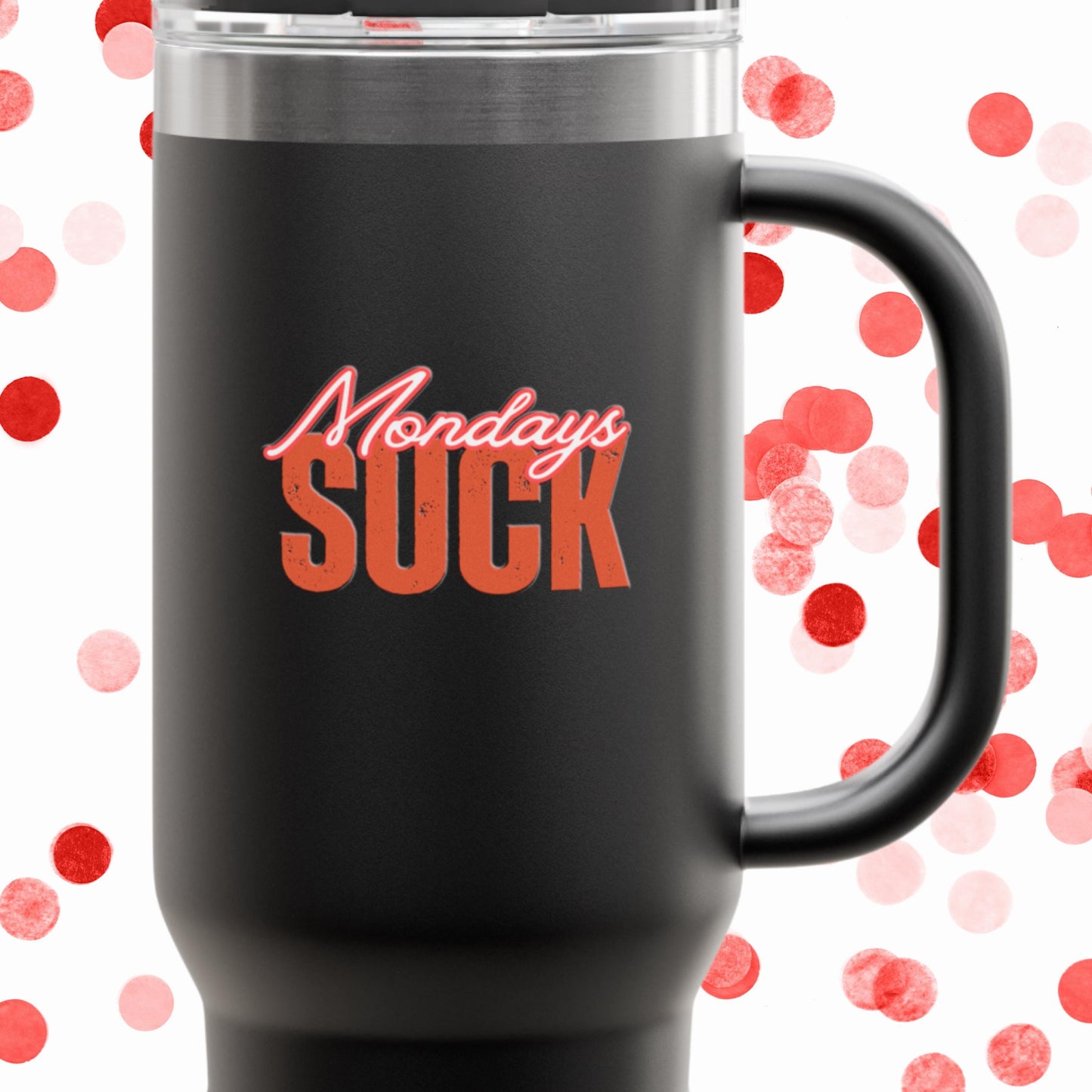 Mondays SUCK Insulated Travel Mug, 40oz - Coffee Lovers Gift,Road Trip Cup, Humor Travel Mug, Gifts for Friends,Unisex,Birthday Gift,Breakup