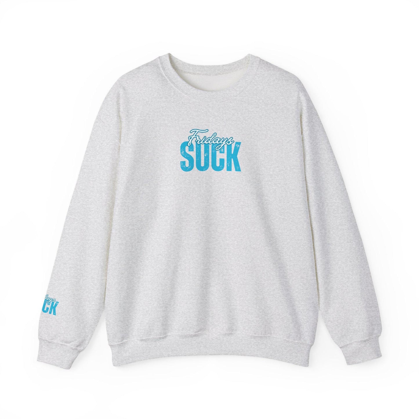Fridays SUCK Trendy Unisex Crewneck Sweatshirt- Perfect Gift for Friends, Casual Wear, Cozy Lounge Clothing, Birthday Present,Breakup Gift