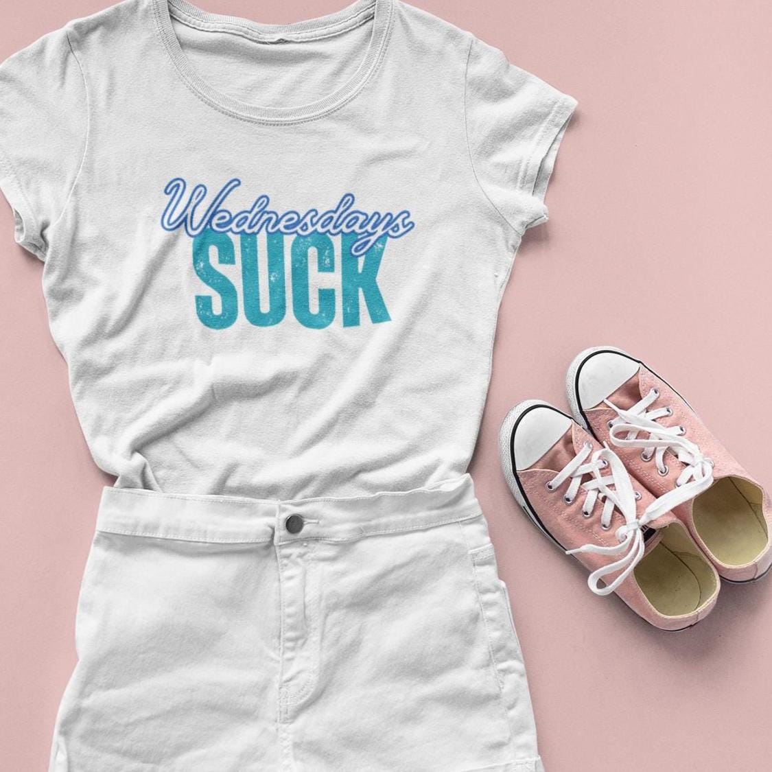 Wednesdays Suck T-Shirt, Beachwear, Gift for Her, Fun Summer Style, Relaxed Fit,Women's Tee, Baby Tee, Gift for her,Breakup gift,Wedding Tee