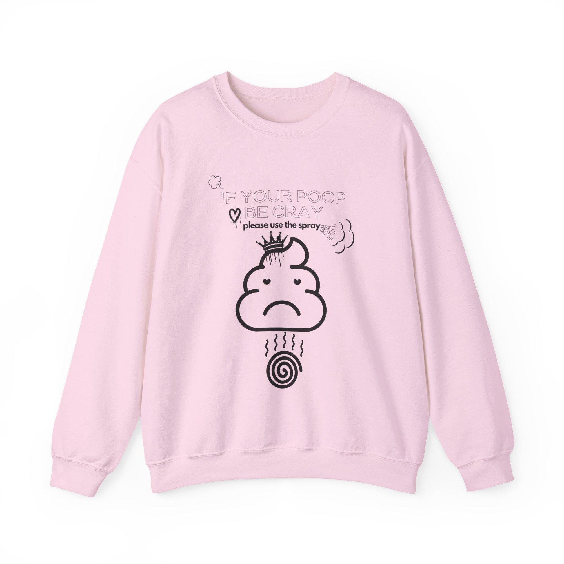 Funny Poo Crewneck Sweatshirt,If your Poop be Cray,please use the sprayEmoji Sweatshirt,Humorous Sweatshirt,Comfy Pullover,Unisex Sweatshirt