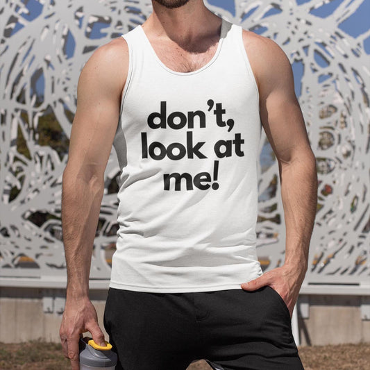 Playful Unisex Tank Top - 'don't, look at me!' | Perfect for Beach Days, Casual Outings, and Summer Festivals, Funny Gift Idea,Wedding Gift