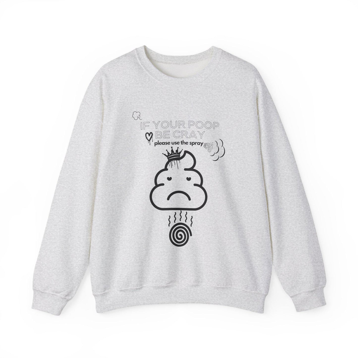 Funny Poo Crewneck Sweatshirt,If your Poop be Cray,please use the sprayEmoji Sweatshirt,Humorous Sweatshirt,Comfy Pullover,Unisex Sweatshirt