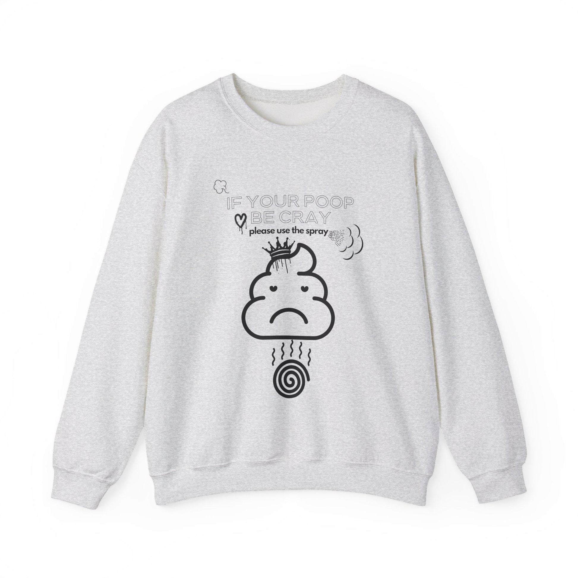 Funny Poo Crewneck Sweatshirt,If your Poop be Cray,please use the sprayEmoji Sweatshirt,Humorous Sweatshirt,Comfy Pullover,Unisex Sweatshirt