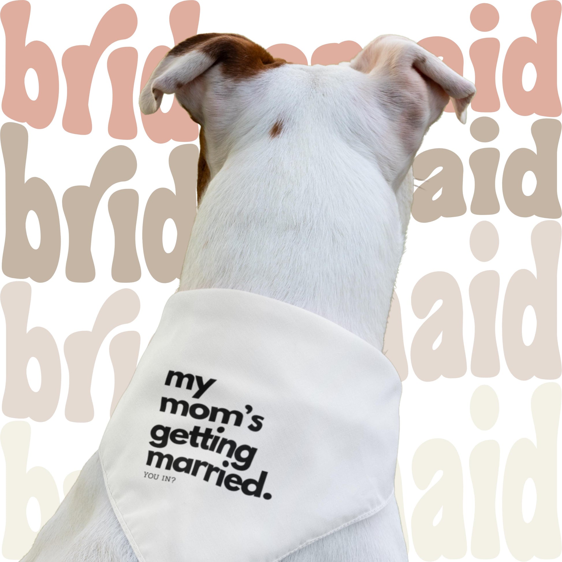 Pet Bridesmaid Proposal Shirt–“My Mom's Getting Married-You In”|Custom Dog Wedding Shirt | Funny Bridesmaid Ask | Bridal Party Reveal Idea